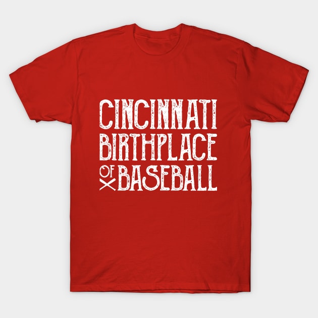 Cincinnati: Birthplace of Baseball T-Shirt by shopwithdnk